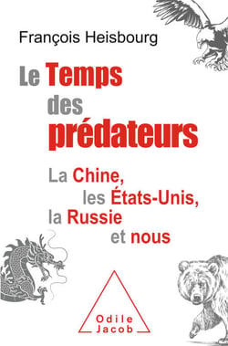 Le Temps des prédateurs - La Chine, les États-Unis, la Russie et nous
