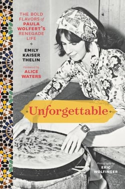 Unforgettable - The Bold Flavors of Paula Wolfert's Renegade Life