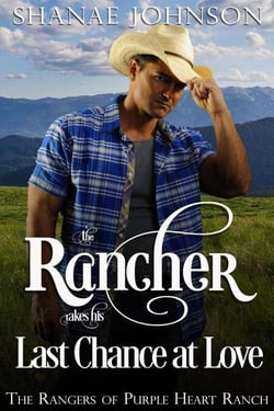 The Rancher takes his Last Chance at Love - The Rangers of Purple Heart Ranch, #6