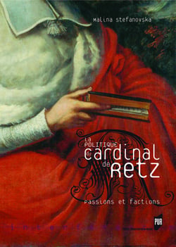 La politique du cardinal de Retz - Passions et factions