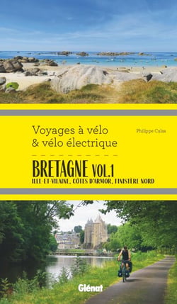 Bretagne Vol.1 Voyages à vélo et vélo électrique - Ille-et-Vilaine, Côtes d'Armor, Finistère