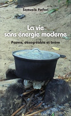 La vie sans énergie moderne - Pauvre, désagréable et brève