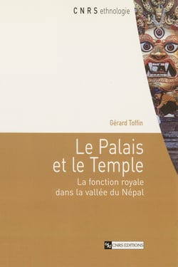 Le Palais et le Temple - La fonction royale dans la vallée du Népal