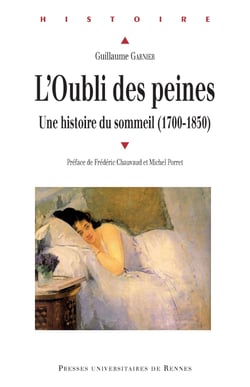 L’Oubli des peines - Une histoire du sommeil (1700-1850)