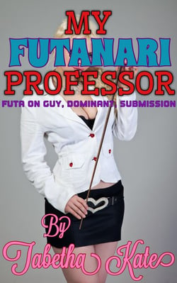 My Futanari Professor: Futa on Guy, Dominant, Submission