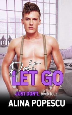 Don't Let Go (Just Don't, Book 4): Gay Contemporary Romance - Just Don't, #4