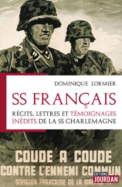 SS Français - Récits, lettres et témoignages inédits de la SS Charlemagne