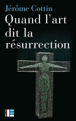 Quand l'art dit la résurrection - Huit oeuvres du Vie au XIXe siècle