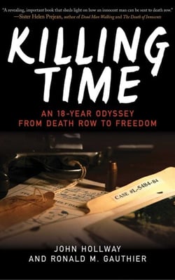 Killing Time - An 18-Year Odyssey from Death Row to Freedom