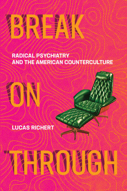 Break On Through - Radical Psychiatry and the American Counterculture