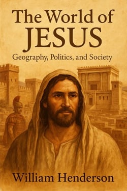 The World of Jesus: Geography, Politics, and Society