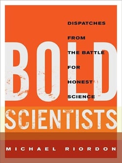 Bold Scientists - Dispatches from the Battle for Honest Science