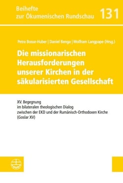 Die missionarischen Herausforderungen unserer Kirchen in der säkularisierten Gesellschaft - XV. Begegnung im bilateralen theologischen Dialog zwischen der EKD und der Rumänisch-Orthodoxen Kirche (Goslar XV)