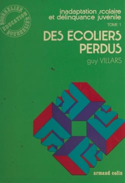 Inadaptation scolaire et délinquance juvénile (1) - Des écoliers perdus