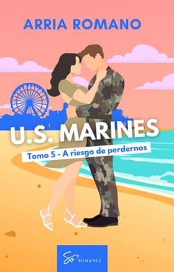 U.S. Marines - Tomo 5 - A riesgo de perdernos - Romance Saga Militar entre tradición y pasión en los Marines