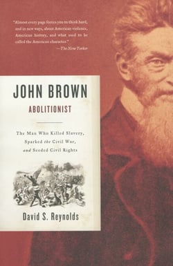 John Brown, Abolitionist - The Man Who Killed Slavery, Sparked the Civil War, and Seeded Civil Rights