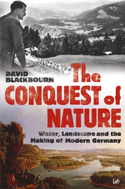 The Conquest Of Nature - Water, Landscape, and the Making of Modern Germany