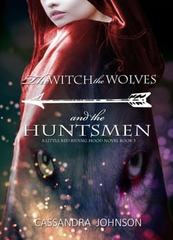 The Witch the Wolves and the Huntsmen - A Little Red Riding Hood Novel, #3