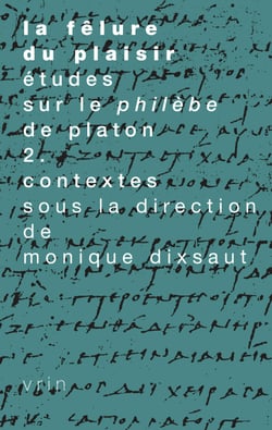 La fêlure du plaisir, vol. 2 - Études sur le Philèbe de Platon II. Contextes