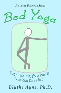 Bed Yoga – Easy, Healing, Yoga Moves You Can Do in Bed - Absolute Beginners series, #2