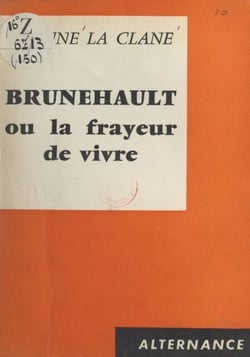 Brunehault - Ou La frayeur de vivre