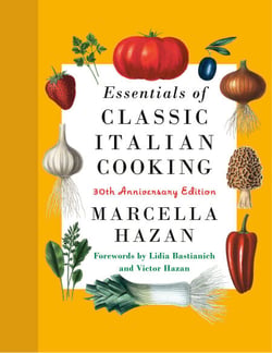 Essentials of Classic Italian Cooking: A James Beard Award Winner - 30th Anniversary Edition: A Cookbook