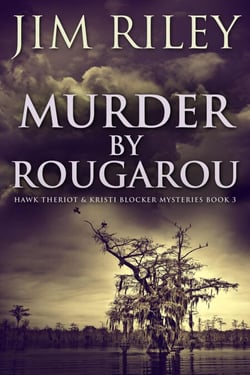 Murder by Rougarou - Hawk Theriot &amp; Kristi Blocker Mysteries, #3