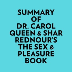 Summary of Dr. Carol Queen &amp; Shar Rednour's The Sex &amp; Pleasure Book