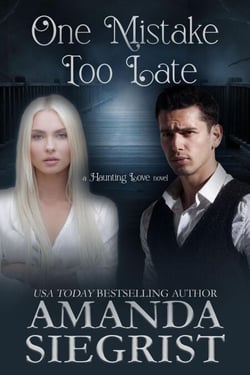 One Mistake Too Late - A Haunting Love Novel, #3