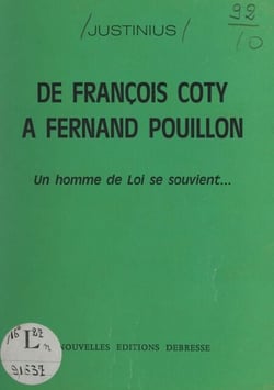 De François Coty à Fernand Pouillon - Un homme de loi se souvient...