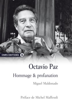 Octavio Paz - Hommage &amp; profanation
