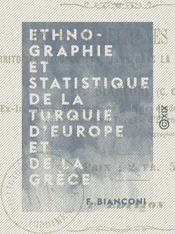Ethnographie et statistique de la Turquie d'Europe et de la Grèce - Races musulmanes et raïas, territoires occupés par elles dans la presqu'île des Balkans