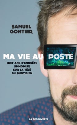 Ma vie au poste - Huit ans d'enquête (immobile) sur la télé du quotidien