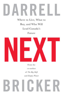 Next - Where to Live, What to Buy, and Who Will Lead Canada's Future