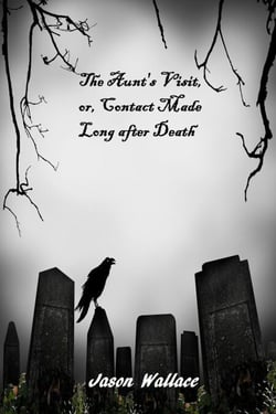 The Aunt's Visit, or, Contact Made Long after Death - Horror, Suspense, Thrillers, and Chillers, #20