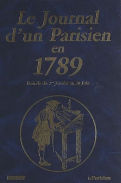 Le journal d'un parisien en 1789 : période du 1er janvier au 30 juin