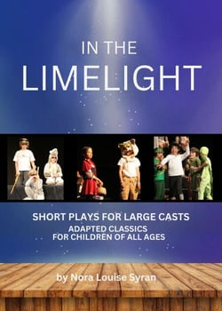 In the Limelight:   Adapted Classics for Children - Short Plays for Large Casts