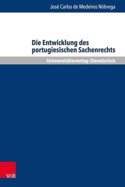 Die Entwicklung des portugiesischen Sachenrechts - Eine systematische Gesamtbetrachtung unter besonderer Berücksichtigung der lusophonen Rechte