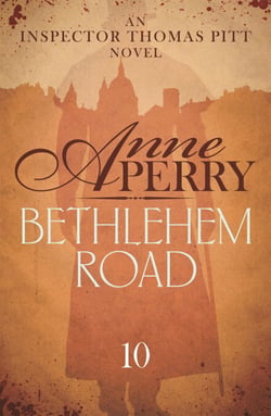 Bethlehem Road (Thomas Pitt Mystery, Book 10) - A thrilling journey into the secrets at the heart of parliament