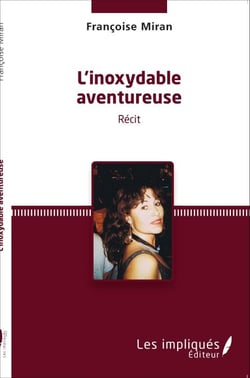 Inoxydable aventureuse - <em>Récit</em>