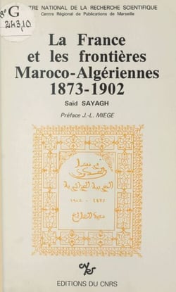 La France et les frontières maroco-algériennes (1873-1902)