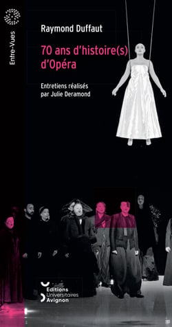 70 ans d’histoire(s) d’Opéra - Entretiens réalisés par Julie Deramond avec la collaboration d’Antonia Amo Sánchez