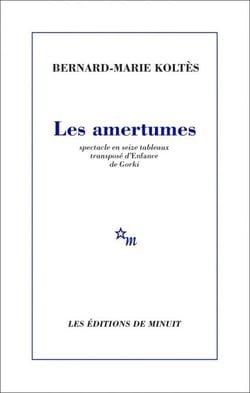 Les Amertumes - Spectacle en seize tableaux transposé d'Enfance de Gorki