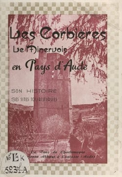 Les Corbières, le Minervois en Pays d'Aude - Son histoire, ses sites touristiques