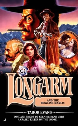 Longarm 377 - Longarm and the Howling Maniac