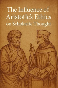 The Influence of Aristotle’s Ethics on Scholastic Though