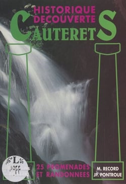 Cauterets : historique, découverte - 25 promenades et randonnées