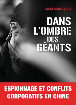 Dans l’ombre des géants - Espionnage et conflits corporatifs en Chine