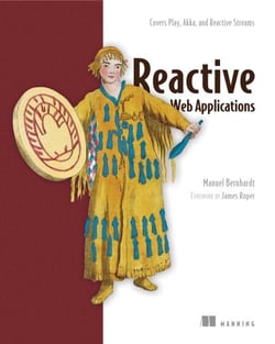 Reactive Web Applications - Covers Play, Akka, and Reactive Streams