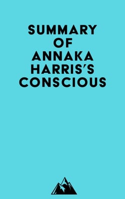 Summary of Annaka Harris's Conscious